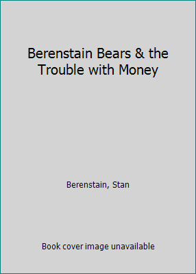 Berenstain Bears & the Trouble with Money 0679812717 Book Cover