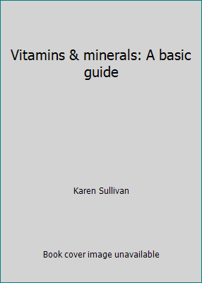 Vitamins & minerals: A basic guide 0760712522 Book Cover