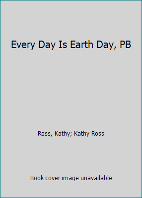 Every Day Is Earth Day, PB 1562948881 Book Cover