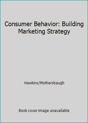 Consumer Behavior: Building Marketing Strategy 1121763804 Book Cover