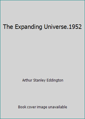 The Expanding Universe.1952 B00ZBC34A0 Book Cover