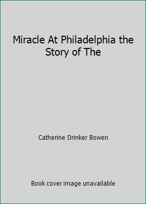 Miracle At Philadelphia the Story of The B000QBQ0SE Book Cover