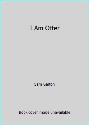 I Am Otter 1338182625 Book Cover