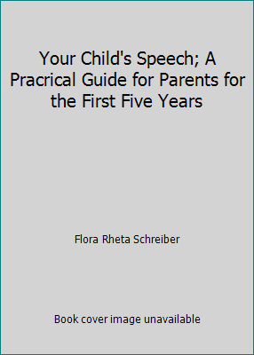 Your Child's Speech; A Pracrical Guide for Pare... B00CMHF7XE Book Cover