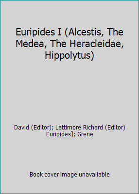 Euripides I (Alcestis, The Medea, The Heracleid... B001D6B2H0 Book Cover