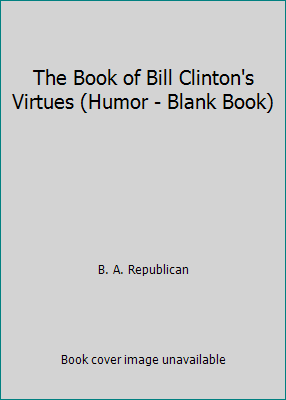 The Book of Bill Clinton's Virtues (Humor - Bla... 1888642017 Book Cover