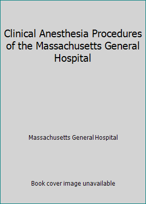 Clinical Anesthesia Procedures of the Massachus... 0316549576 Book Cover