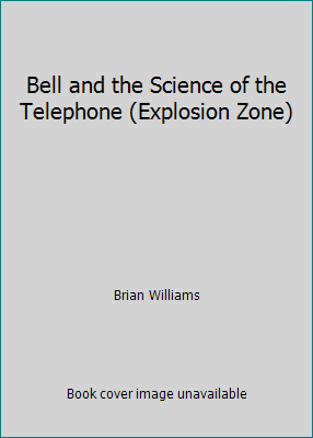 Bell and the Science of the Telephone (Explosio... 1904642519 Book Cover