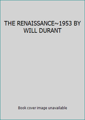 THE RENAISSANCE~1953 BY WILL DURANT B005LT4NW6 Book Cover