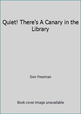 Quiet! There's A Canary in the Library B000HI0PQO Book Cover