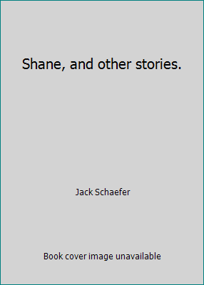 Shane, and other stories. B0022WFM4I Book Cover