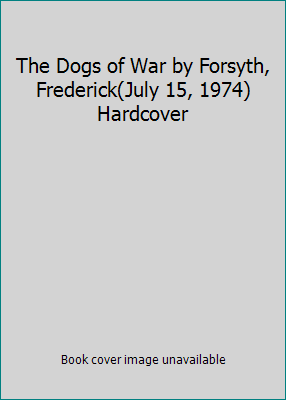 The Dogs of War by Forsyth, Frederick(July 15, ... B015X4O1UW Book Cover