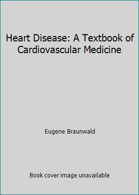 Heart Disease: A Textbook of Cardiovascular Med... 0721619401 Book Cover