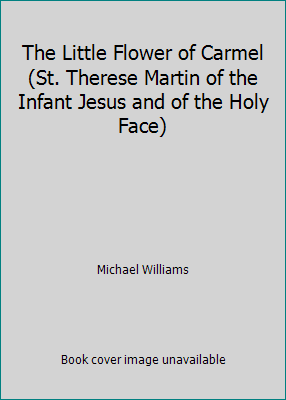 The Little Flower of Carmel (St. Therese Martin... B08275PHFQ Book Cover