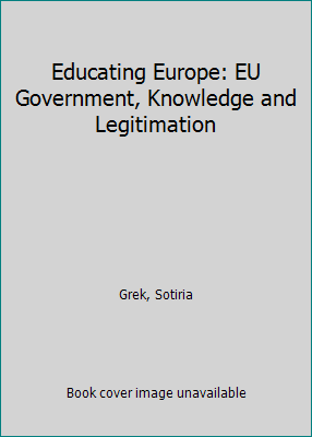 Educating Europe: EU Government, Knowledge and ... 113881265X Book Cover