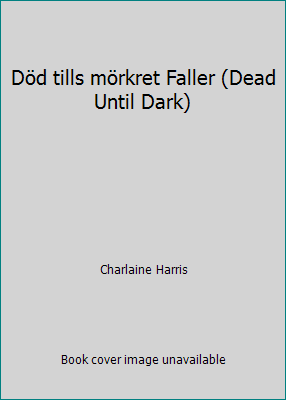 Död tills mörkret Faller (Dead Until Dark) [Swedish] 919771450X Book Cover