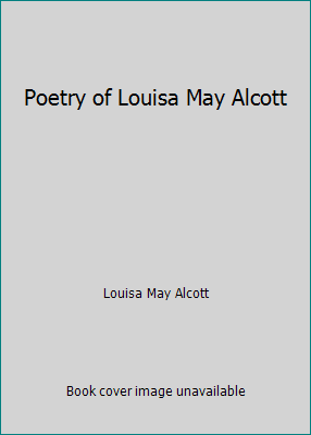 Poetry of Louisa May Alcott 1479147052 Book Cover