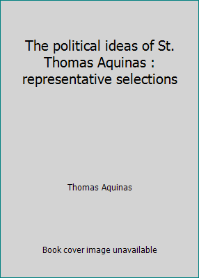 The political ideas of St. Thomas Aquinas : rep... B000M0TK0Y Book Cover