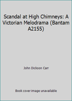 Scandal at High Chimneys: A Victorian Melodrama... B001Q7A15K Book Cover