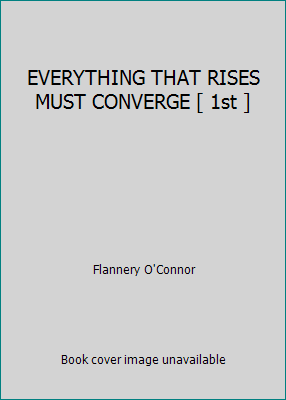 EVERYTHING THAT RISES MUST CONVERGE [ 1st ] B004U6P0KK Book Cover