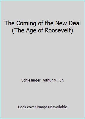 The Coming of the New Deal (The Age of Roosevelt) B01M3QI567 Book Cover