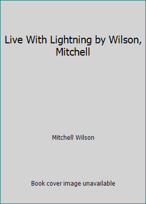 Live With Lightning by Wilson, Mitchell B005G5MDRM Book Cover