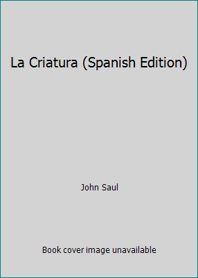 La Criatura (Spanish Edition) [Spanish] 9501510468 Book Cover