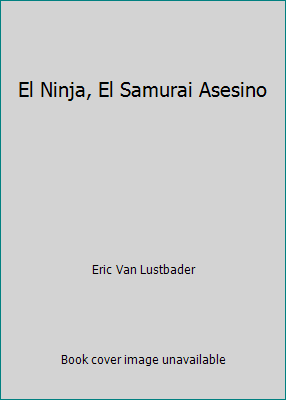 El Ninja, El Samurai Asesino [Spanish] 9681302516 Book Cover