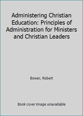 Administering Christian Education: Principles o... B00DVWPGRQ Book Cover
