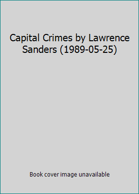 Capital Crimes by Lawrence Sanders (1989-05-25) B01FJ0QLSU Book Cover