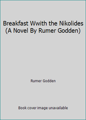 Breakfast Wwith the Nikolides (A Novel By Rumer... B00AOF78LK Book Cover
