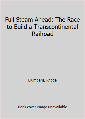 Full Steam Ahead: The Race to Build a Transcont... 0590372041 Book Cover