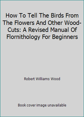 How To Tell The Birds From The Flowers And Othe... B004LV07MU Book Cover