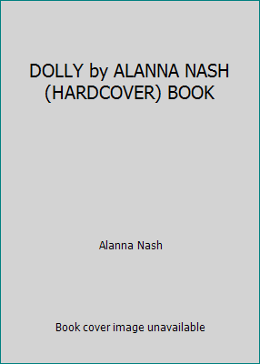 DOLLY by ALANNA NASH (HARDCOVER) BOOK B007TKILZU Book Cover