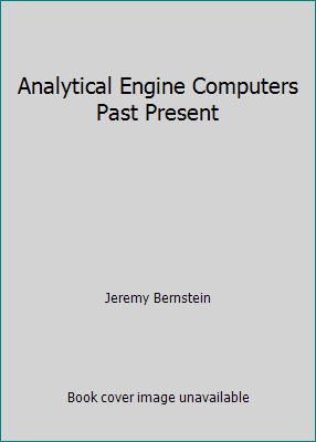 Analytical Engine Computers Past Present B000QA4DZM Book Cover