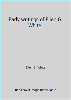 Early writings of Ellen G. White. B007T2H18G Book Cover