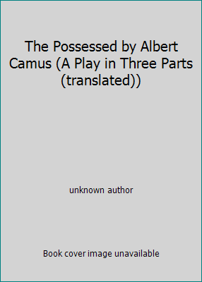 The Possessed by Albert Camus (A Play in Three ... B0013GAZB4 Book Cover