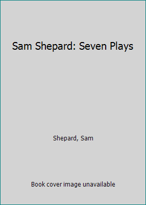 Sam Shepard: Seven Plays 0613998375 Book Cover