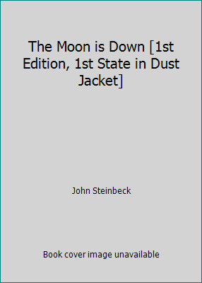 The Moon is Down [1st Edition, 1st State in Dus... B00MYM8X92 Book Cover