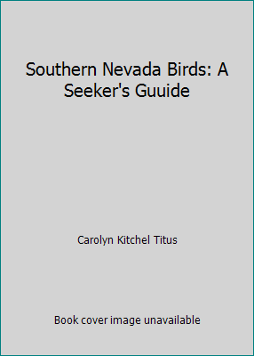 Southern Nevada Birds: A Seeker's Guuide 0963555006 Book Cover