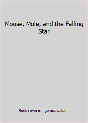 Mouse, Mole, and the Falling Star 1848952015 Book Cover