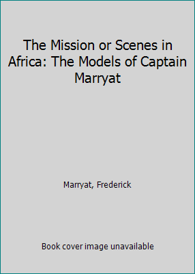 The Mission or Scenes in Africa: The Models of ... 159013818X Book Cover