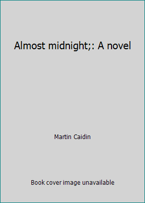 Almost midnight;: A novel B0006CKB24 Book Cover