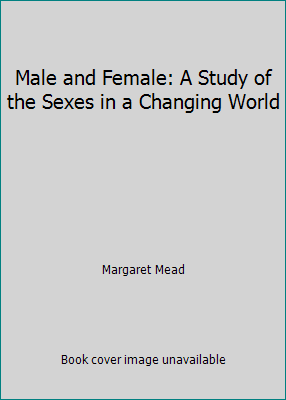 Male and Female: A Study of the Sexes in a Chan... B0007E39G6 Book Cover