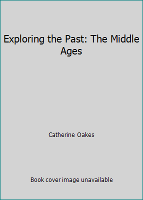 Exploring the Past: The Middle Ages 0152004513 Book Cover