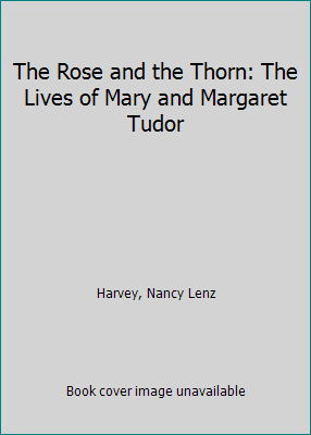 The Rose and the Thorn: The Lives of Mary and M... 0025485504 Book Cover