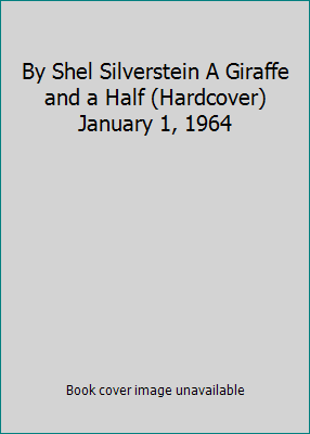 By Shel Silverstein A Giraffe and a Half (Hardc... B014GK9EGA Book Cover