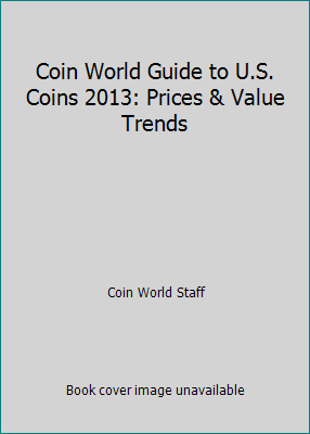 Coin World Guide to U.S. Coins 2013: Prices & V... 0944945627 Book Cover