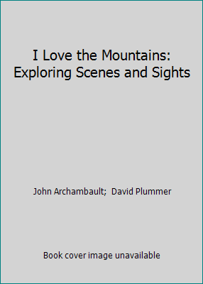 I Love the Mountains: Exploring Scenes and Sights 1574717618 Book Cover