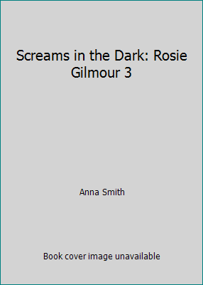 Screams in the Dark: Rosie Gilmour 3 1784297763 Book Cover